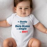 Βρεφικό φορμάκι για αγόρι - κορίτσι - My daddy is taken - but my uncle stratos is single and hot
