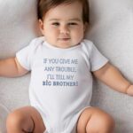 Βρεφικό φορμάκι για αγόρι - κορίτσι - If you give me any trouble - I'll tell my big brother