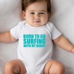 Βρεφικό φορμάκι για αγόρι - κορίτσι - born to go surfing with my daddy