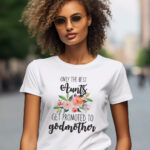Γυναικείο T-shirt - Only the Best Aunts get promoted to Godmother