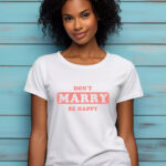 Γυναικείο T-shirt - Don't Marry Be Happy