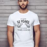 Αντρικό T-shirt - It took 50 years to look this good - (Ηλικία)
