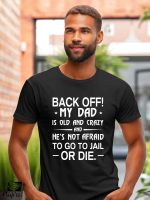 Αντρικό T-shirt - Back off - My dad is old and crazy - and he is not afraid to go to jail - or die - Image 2