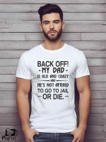 Αντρικό T-shirt - Back off - My dad is old and crazy - and he is not afraid to go to jail - or die