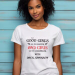 Γυναικείο T-shirt - Good Girls Go To Heaven - Bad Girls Go To Caribbean With Jack Sparrow