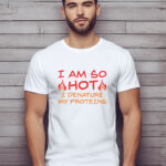 Αντρικό T-shirt - I am so HOT - I Denature My Proteins