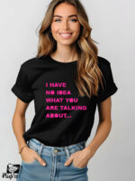 Γυναικείο T-shirt - I have no idea what you are talking about... - Image 2