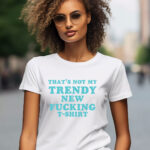 Γυναικείο T-shirt - That's not my Trendy new Fucking T-Shirt