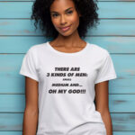 Γυναικείο T-shirt - There are 3 kinds of men - Small - Medium and... - Oh My God!