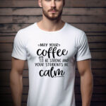 Αντρικό T-shirt - May your coffee be strong and you students be calm
