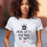 Γυναικείο T-shirt - Drink coffee - Read books - Be happy