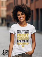 Γυναικείο T-shirt - My mom has the most awesome daughter in the world