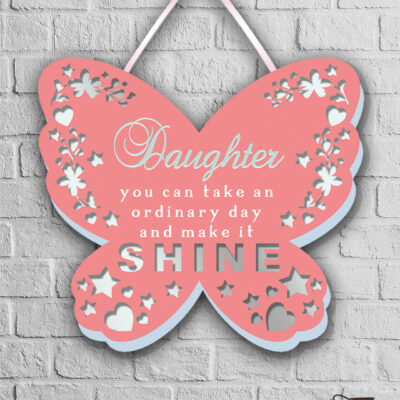 Ταμπέλα - Πεταλούδα-Κόρη - Daughter you can take an ordinary day and make it SHINE