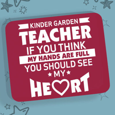 Mousepad - Kindergarten Teacher - If you think my hands are full - You should see my heart