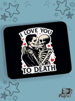 Mousepad - I Love You To Death - Image 2