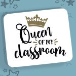 Mousepad - Queen Of My Classroom