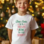 Παιδικό t-shirt  - Dear Santa Is Too Late Now To Say Sorry?