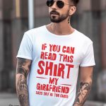 Αντρικό T-shirt - If You Can Read This Shirt My Girlfriend Says You're Too Close