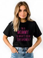 Γυναικείο T-shirt - I'm A Mommy - So What's Your Superpower? - Image 2