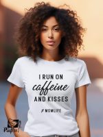 Γυναικείο T-shirt - I Run On Caffeine And Kisses #momlife