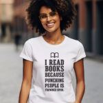 Γυναικείο T-shirt - I read books because punching people is frowned upon