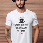 Αντρικό T-shirt - Drink coffee – Read books – Be happy