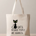 Tote Bag με εκτύπωση - Cats. Because people are assholes.